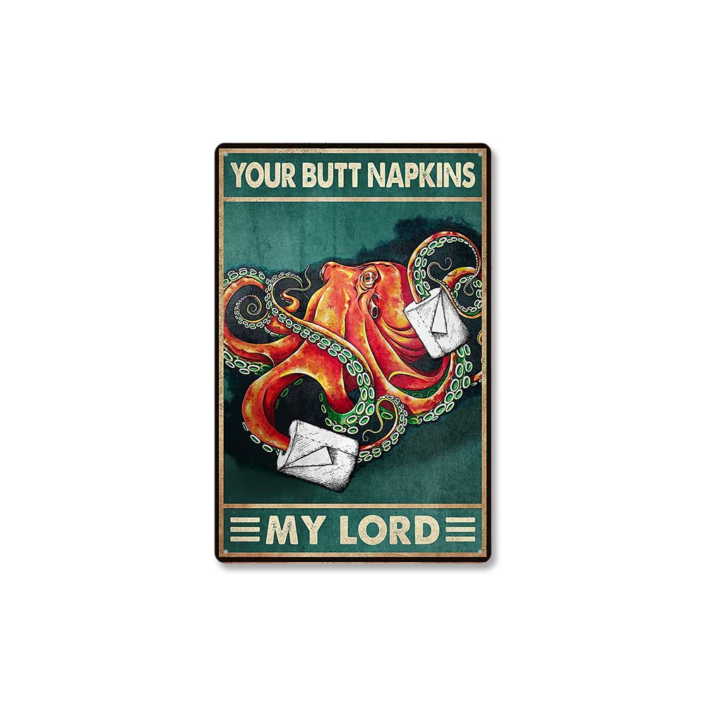 Retro Metal Tin Sign- Octopus- Your Butt Napkins My Lord - Bar Bathroom Home Wall Decor Poster Sign 8x12inch(20x30cm)