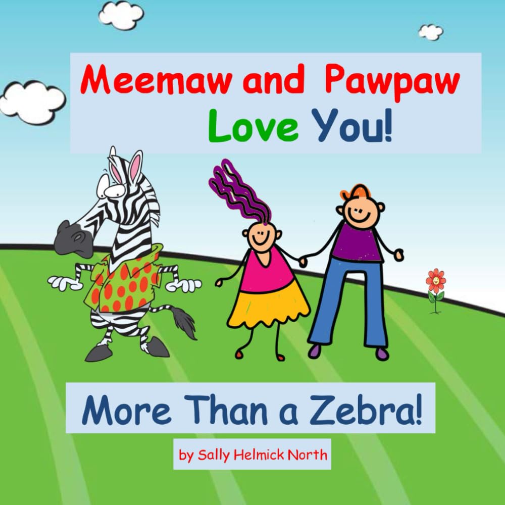 Meemaw and Pawpaw Love You! More Than a Zebra! Funny book about how much you love your grandkids: More than a zebra with a polka-dot coat, or a ...