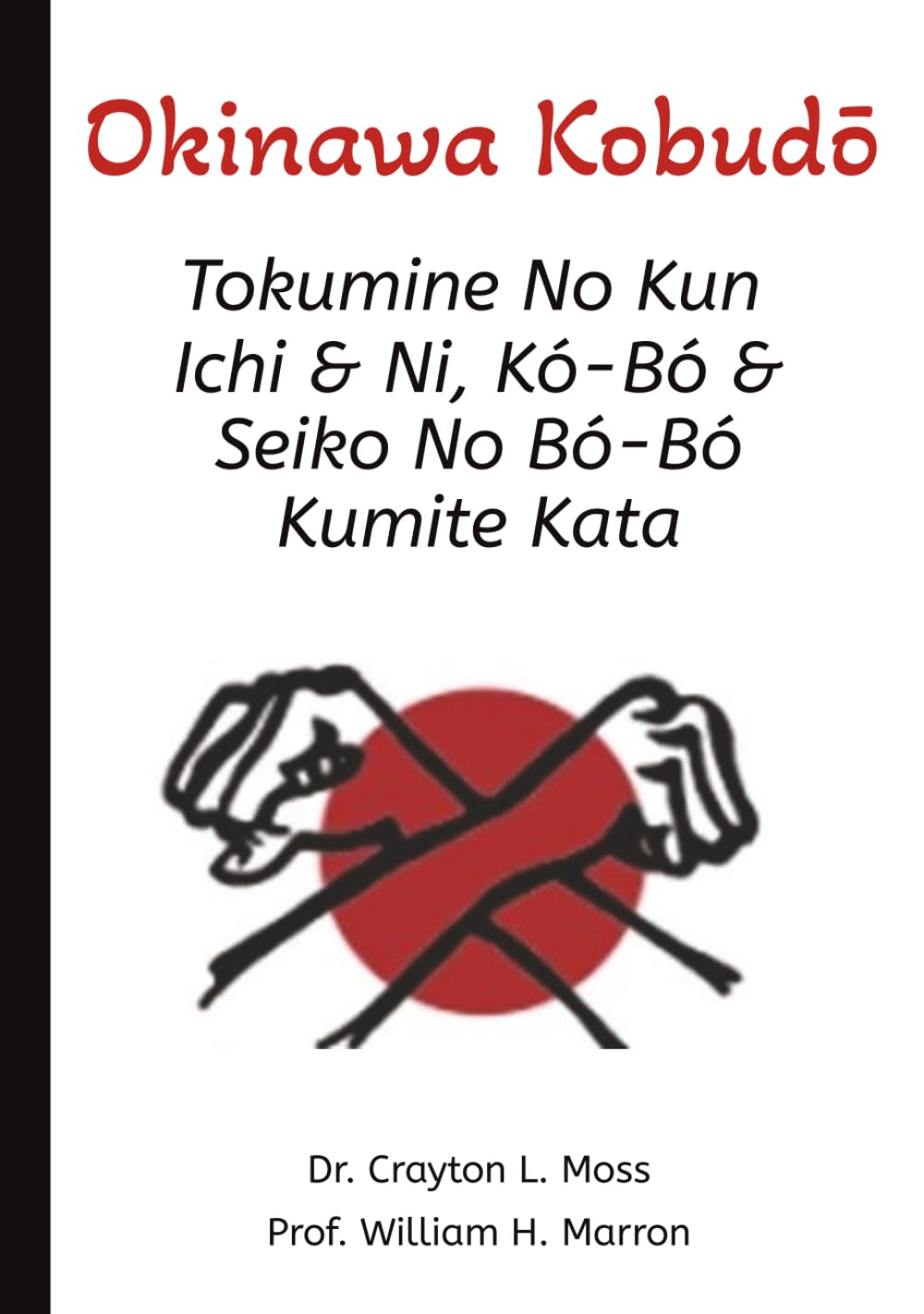 Okinawa Kobudō: Tokumine No Kun Ichi & Ni, Kó – Bó & Seiko No Bó – Bó Kumite Kata
