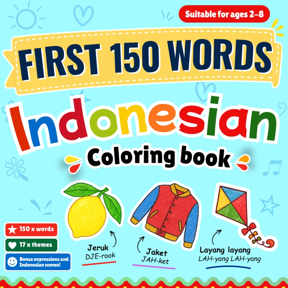 First 150 Words Indonesian: Learn Indonesian | 150 Indonesian Words and Phrases Coloring Book for Kids