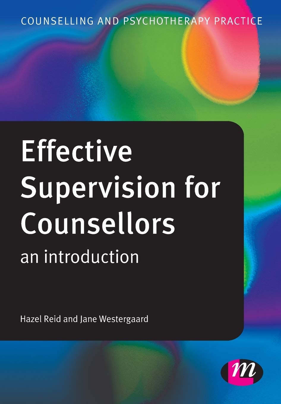 Effective Supervision for Counsellors (Counselling and Psychotherapy Practice): An Introduction