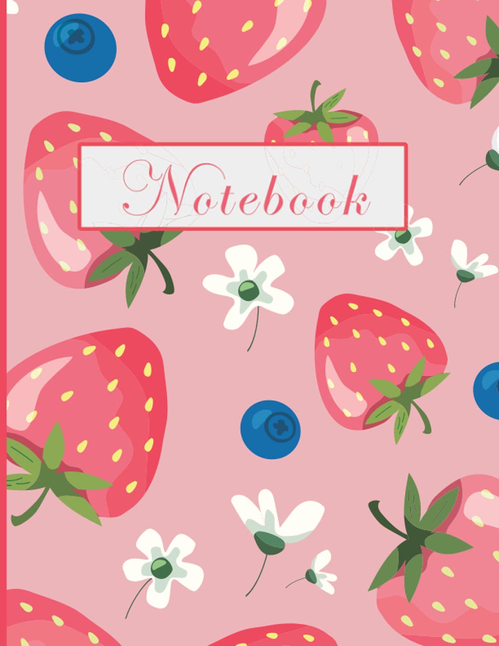 Large Strawberry Themed Notebook: Cute Strawberry Themed Notebook With 500 Lined Pages For Students, Professionals, Writers, Artists, And Teachers