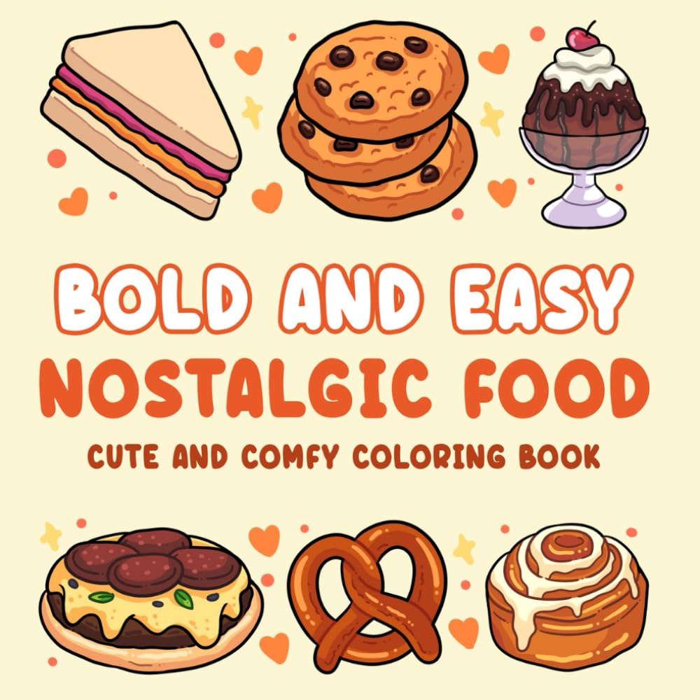 Bold & Easy Nostalgic Food - Cute and Comfy Coloring Book for Adults, Teens & Kids: Bold & Easy Coloring (Bold, Easy & Cute Coloring Books)