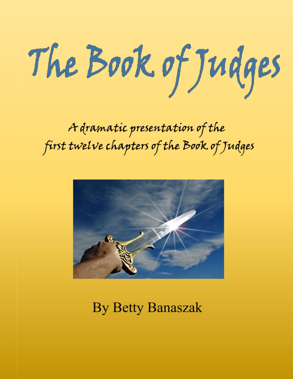 The Book of Judges: A dramatic presentation of the first twelve chapters of the Book of Judges