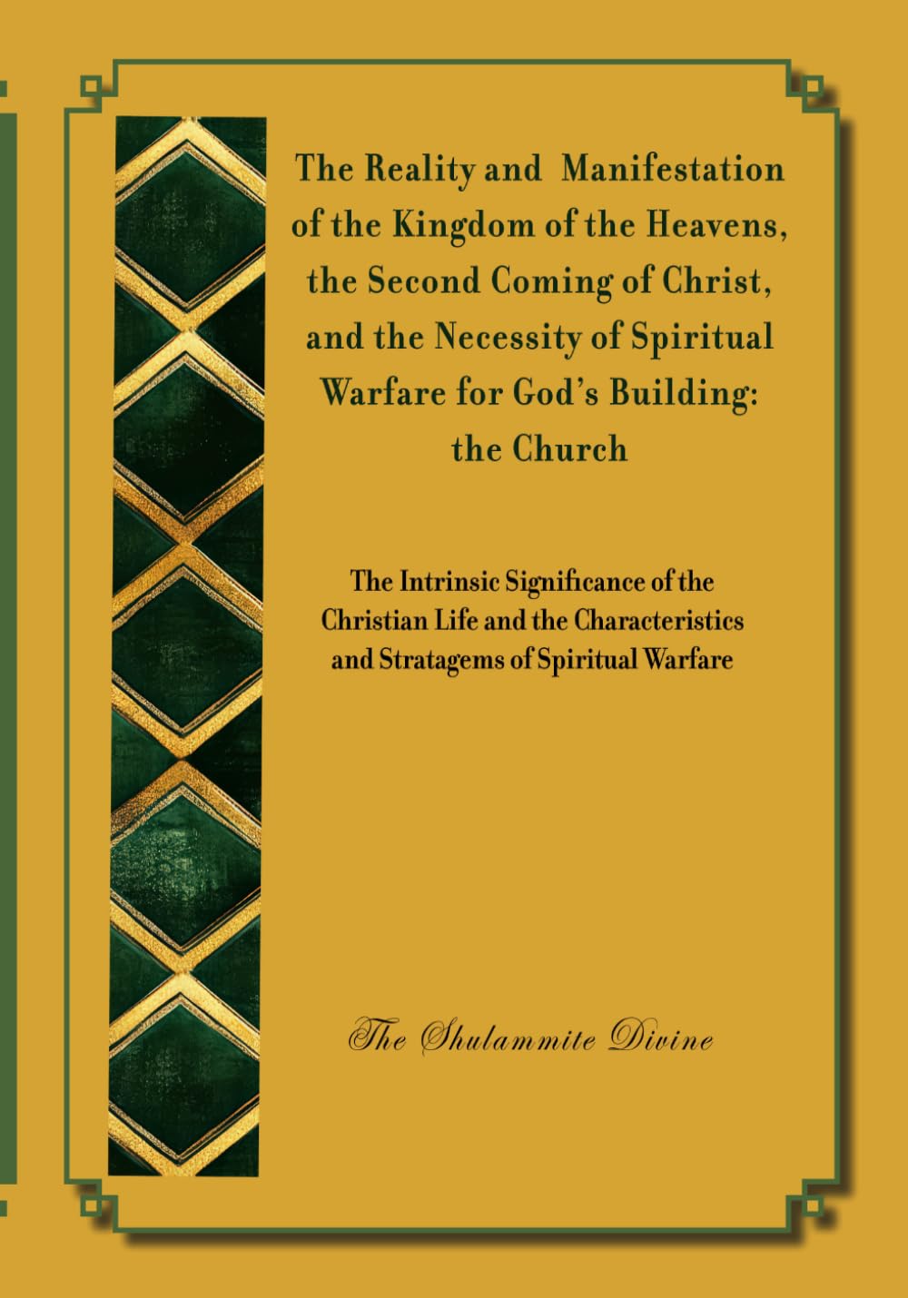 The Reality and Manifestation of the Kingdom of the Heavens, the Second Coming of Christ, and the Necessity of Spiritual Warfare for God’s Building: the Church: The Fundamental Truth of God