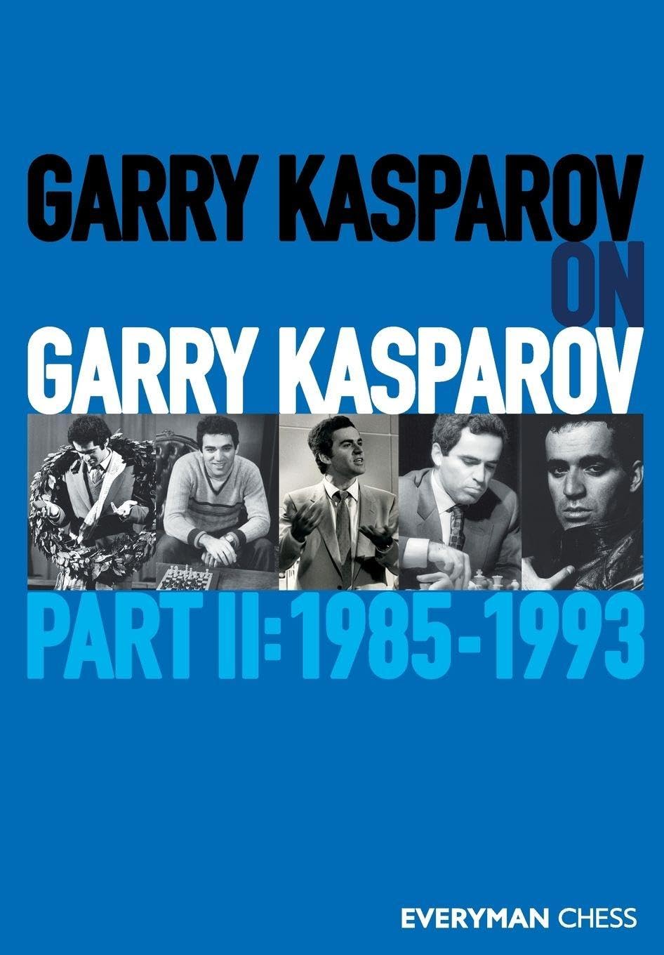 Garry Kasparov On Garry Kasparov, Part 2