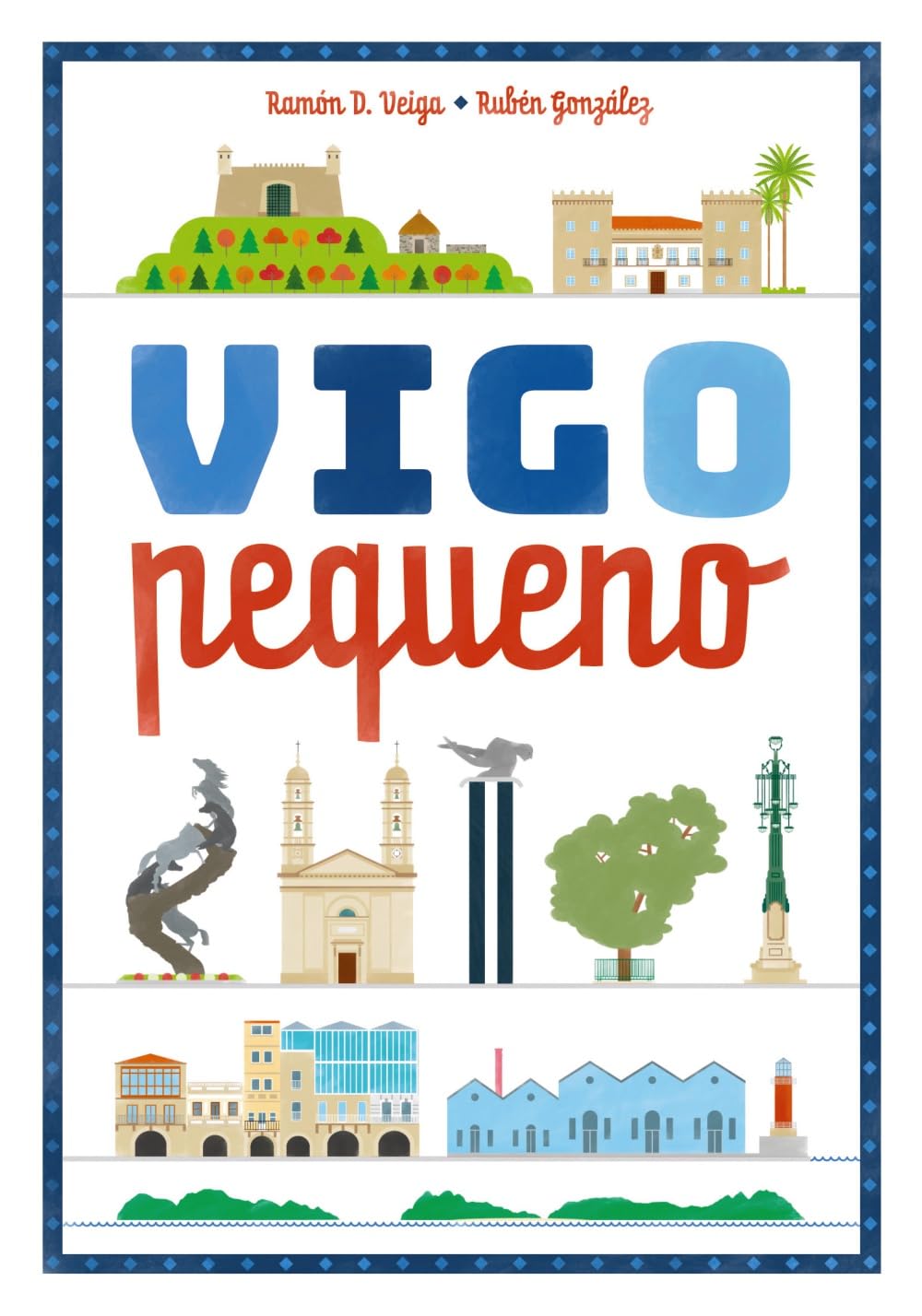 Vigo pequeno: Guía infantil ilustrada da cidade de Vigo (INFANTIL E XUVENIL - SOPA DE LIBROS - De 6 anos en diante)