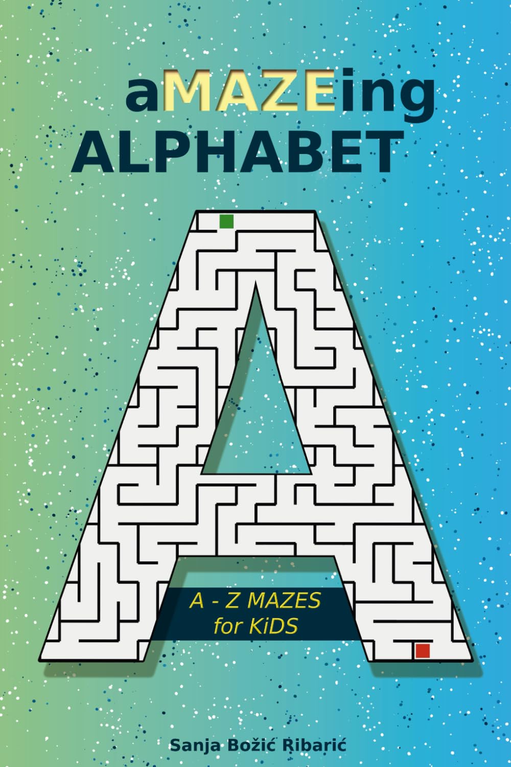 aMAZEing Alphabet: Letter Mazes for Kids (aMAZEing Mazes Learn Edition)