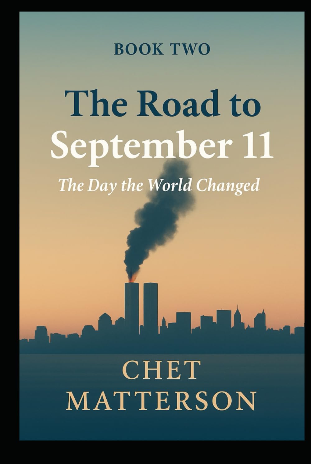 The Road To 911 - Book Two: The Day the World Changed (The Road To September 11)
