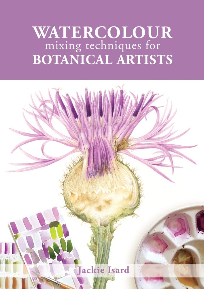 Watercolour Mixing Techniques for Botanical Artists: The Complete Story