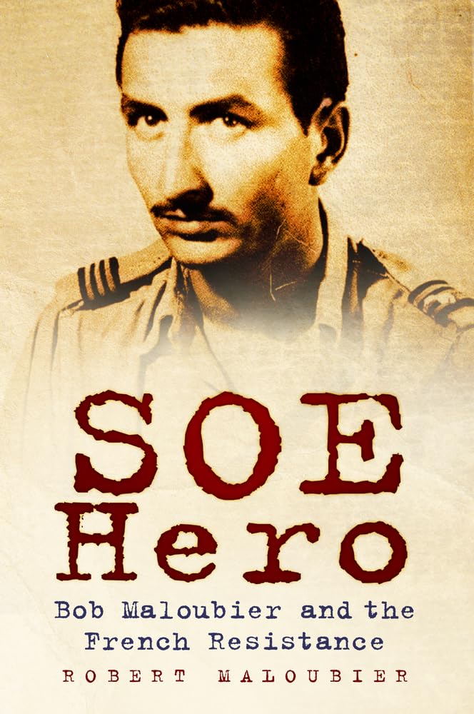 SOE Hero: Bob Maloubier and the French Resistance, Maloubier 9780750966078^*