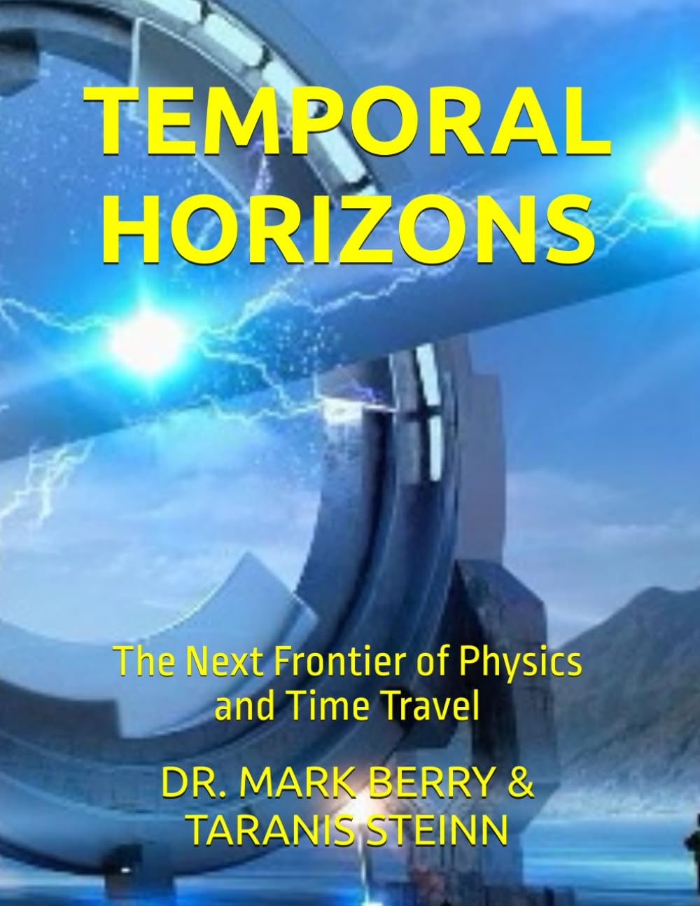 TEMPORAL HORIZONS: The Next Frontier of Physics and Time Travel
