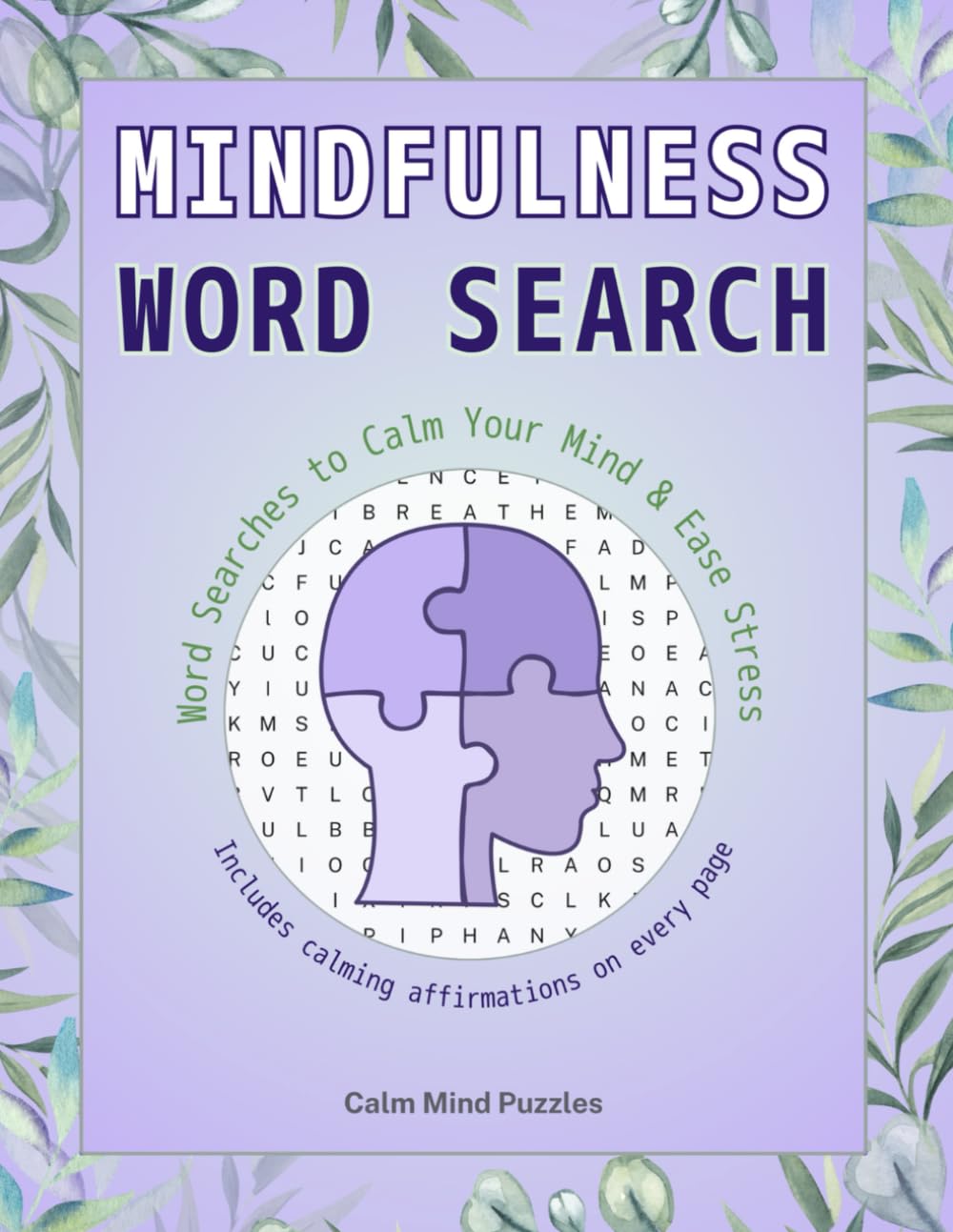 Mindfulness Word Search: 50 Word Searches for Stress Relief, Relaxation, and Calm Focus — with Positive Affirmations