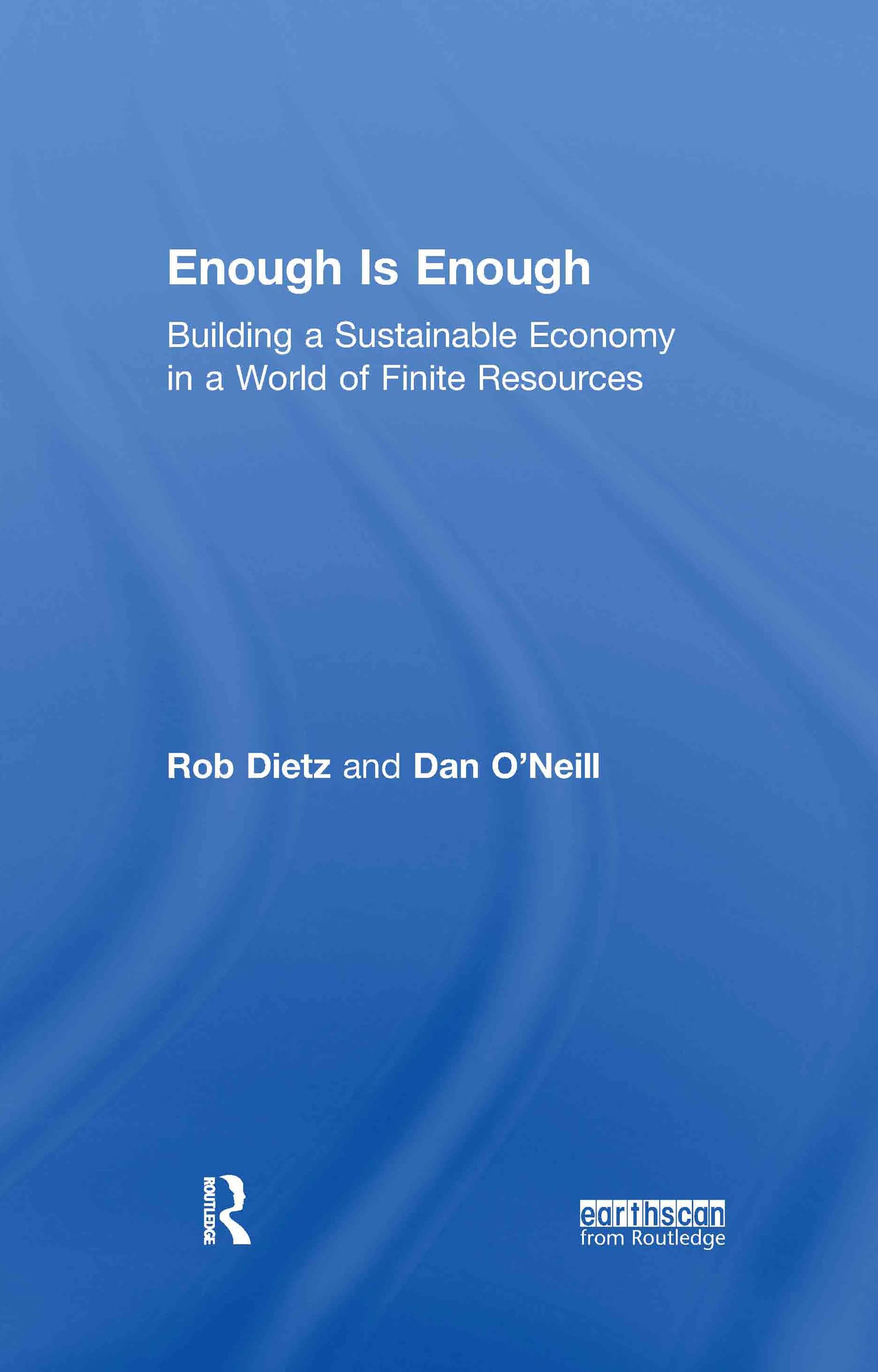Enough Is Enough: Building a Sustainable Economy in a World of Finite Resources