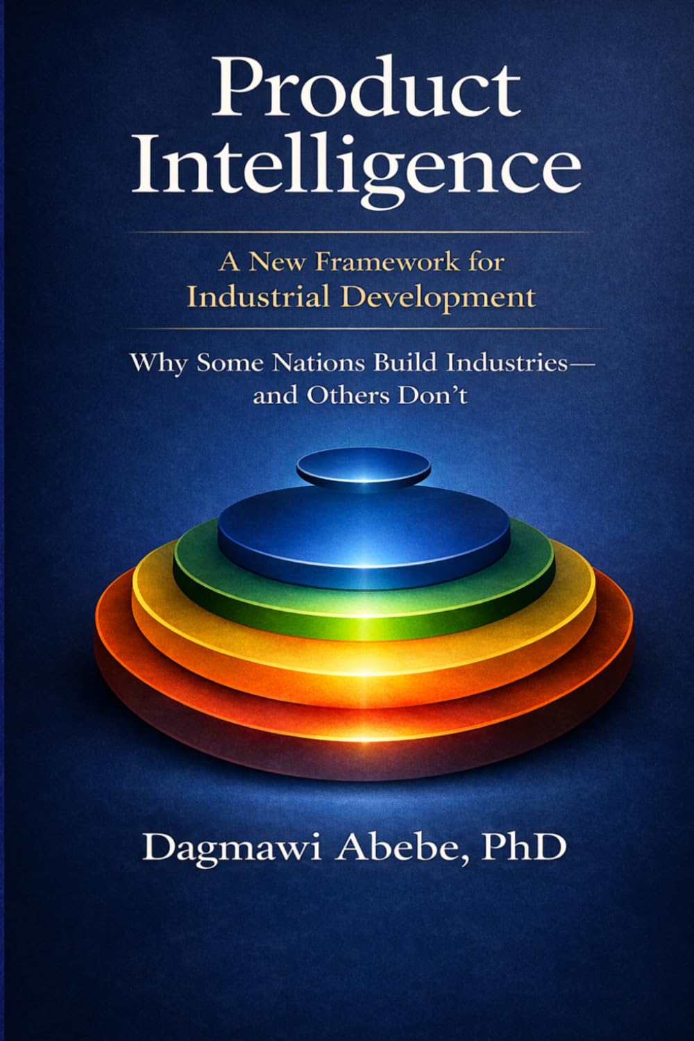 Product Intelligence: Why Some Nations Build Industries—and Others Don’t