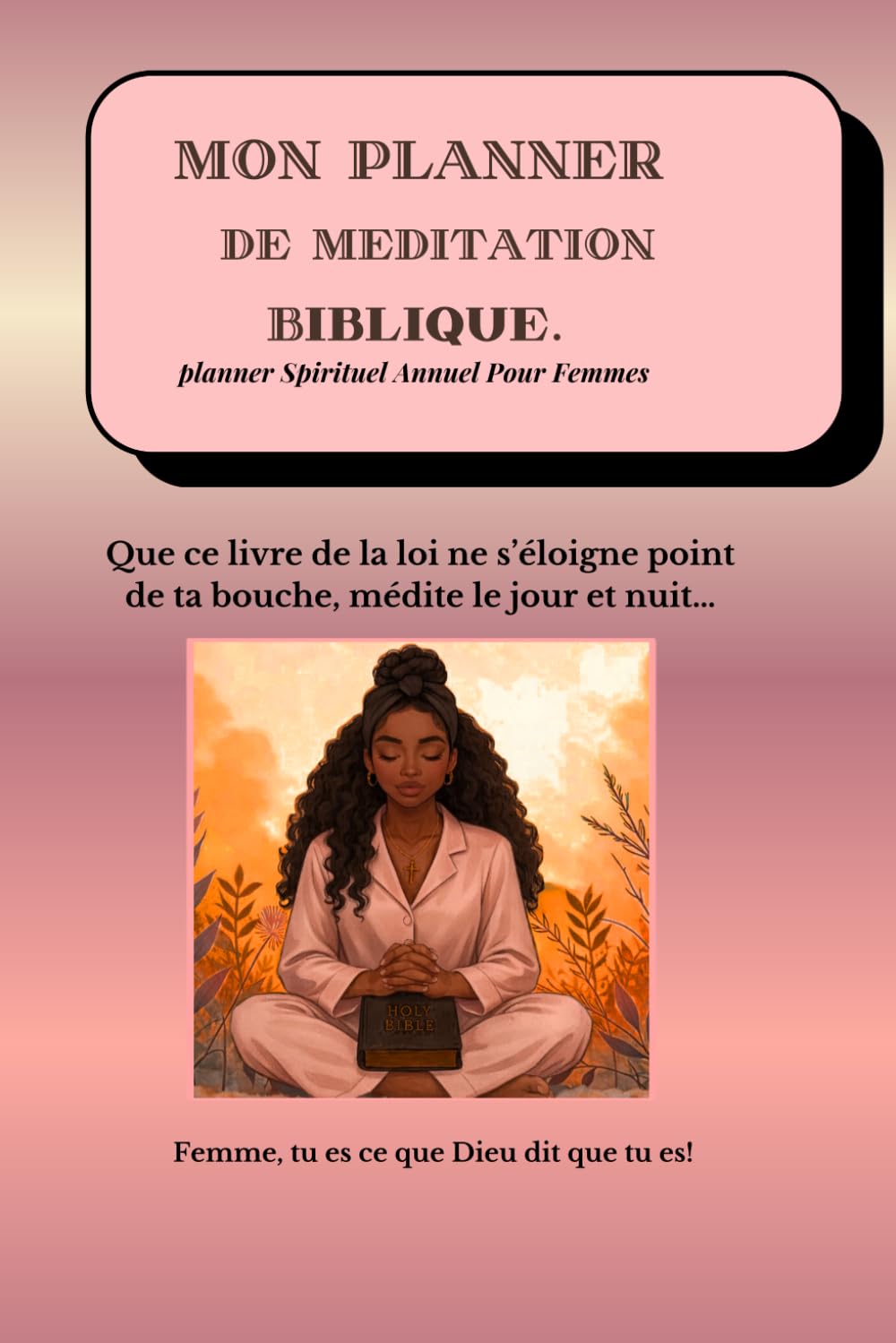 Mon planner de méditation Biblique: Parcours annuel pour femmes