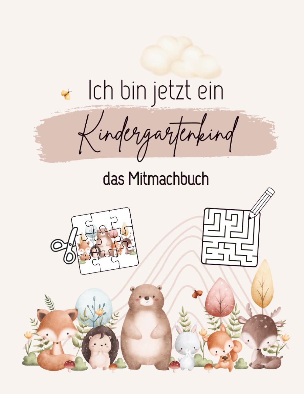 Ich bin jetzt ein Kindergartenkind – Das Mitmachbuch | Geschenk zum Kindergartenstart | 72 Seiten | Softcover | DinA4: Spielerisches ... und Lernspaß für Kindergartenkinder