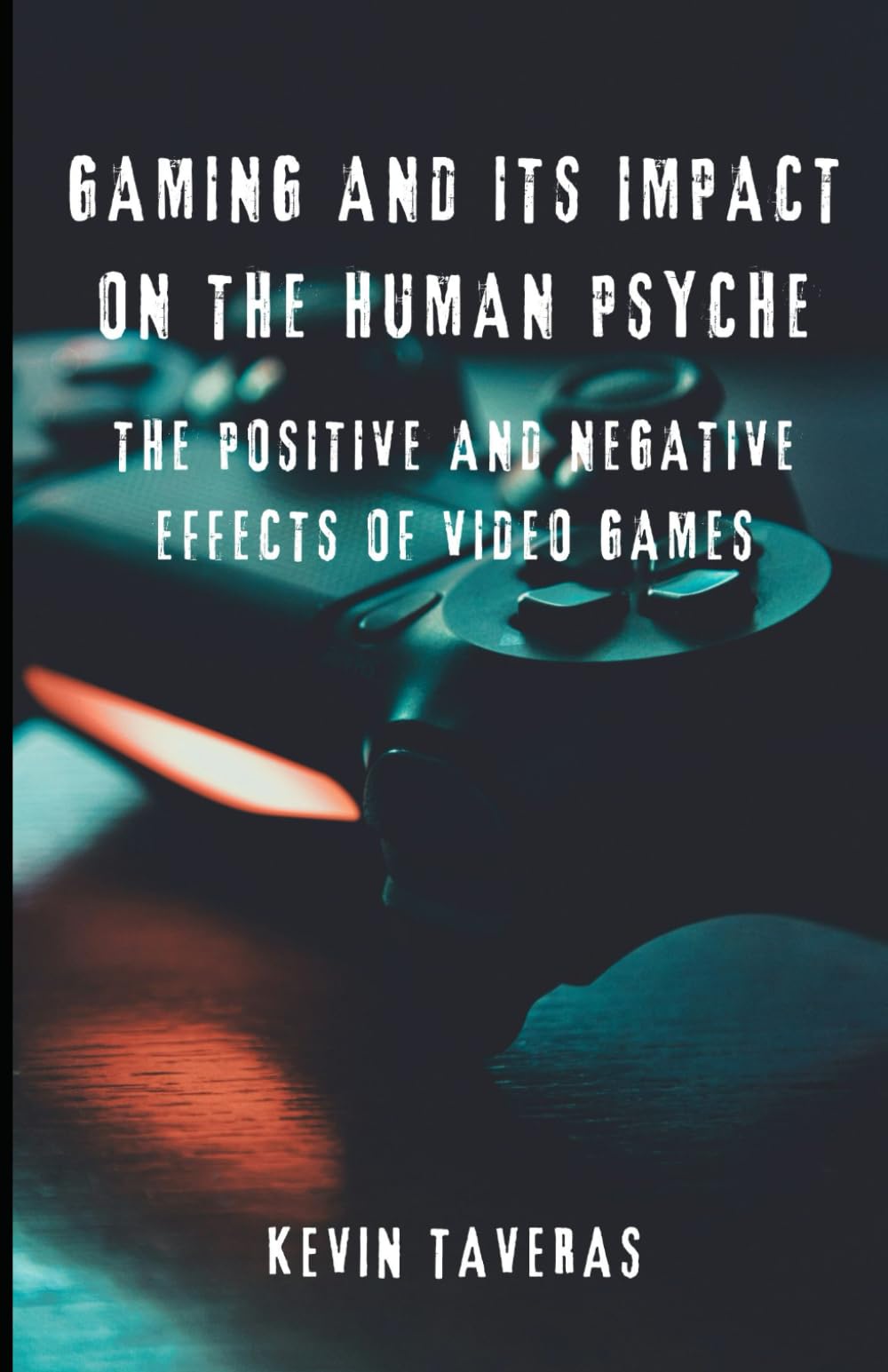 Gaming And Its Impact On The Human Psyche: The Positive and Negative Effects of Video Games