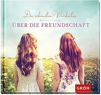Hardcover Die schönsten Weisheiten über die Freundschaft Book