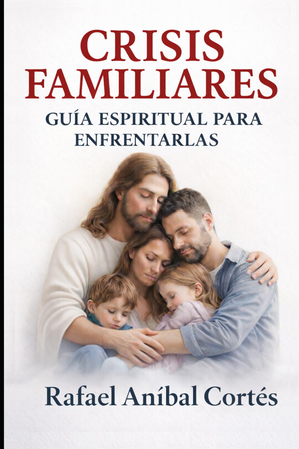 Crisis Familiares: Guía espiritual para enfrentarlas