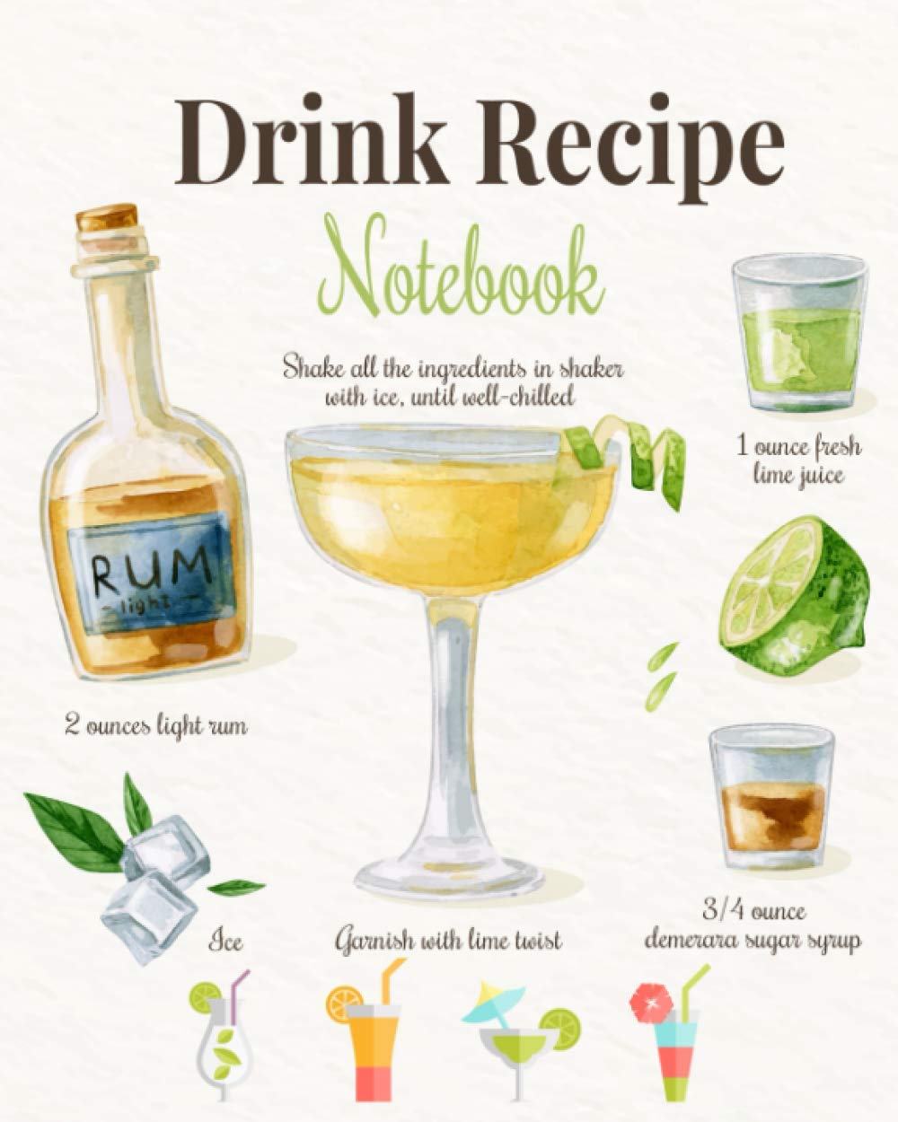 Drink Recipe Notebook: Blank Recipe Book To Write In Your Custom Mixed Drinks - Cocktail Recipes Notebook - Bar Mixology Journal - Drink Recipe Book For Bartenders