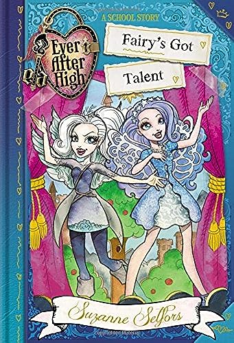 Ever After High: Fairy's Got Talent (A School Story, Band 4)