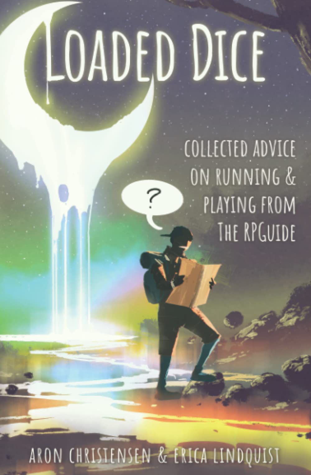 Loaded Dice: Collected advice on running and playing from The RPGuide (My Storytelling Guides)
