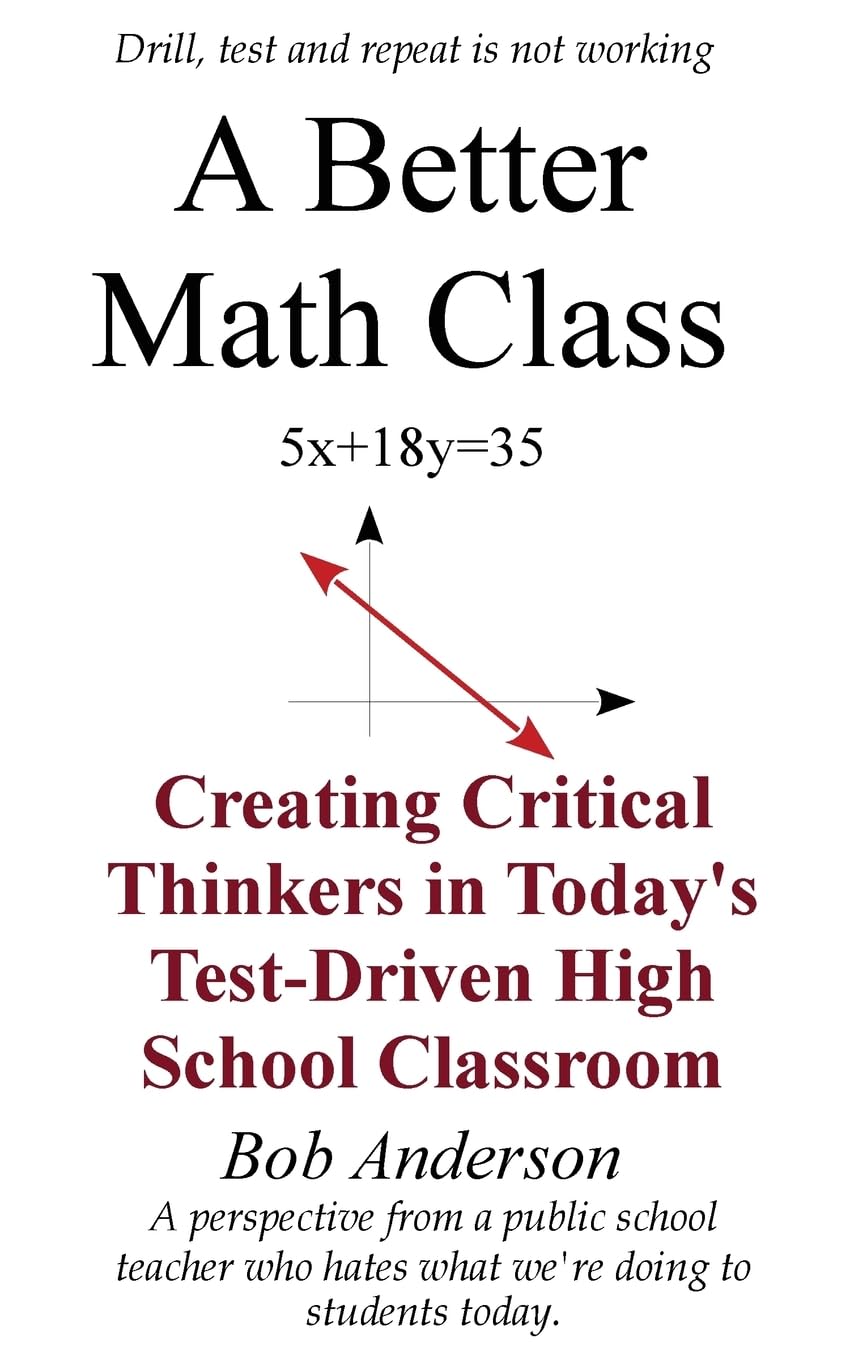Amazon.com: A Better Math Class: Creating Critical Thinkers in Today's ...