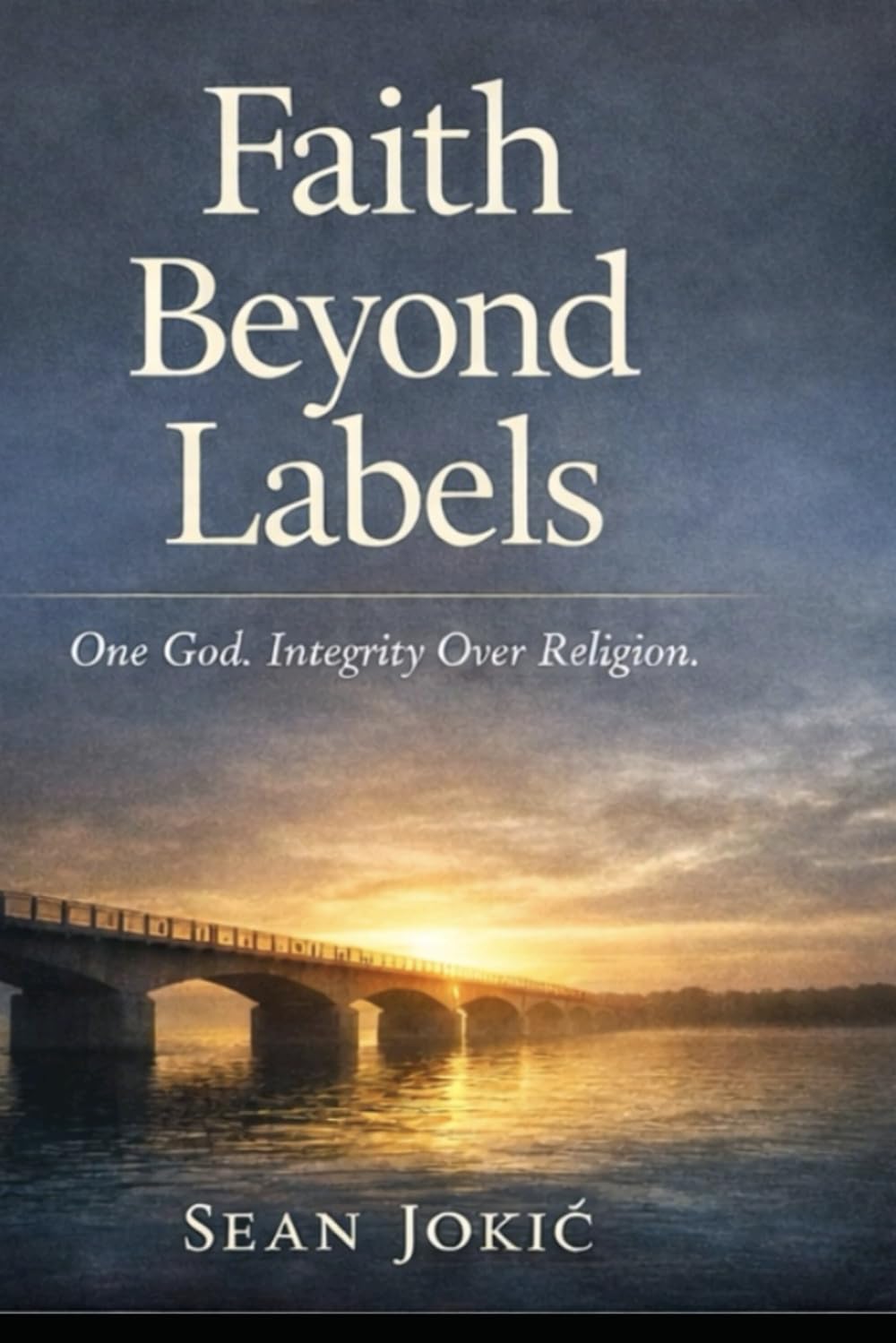 Faith Beyond Labels: A Warrior’s Journey Beyond Religion, Identity, and Division