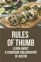 Rules Of Thumb: Learn About A Cookbook Bibliography Of Austin: Learn About Rules Of Thumb