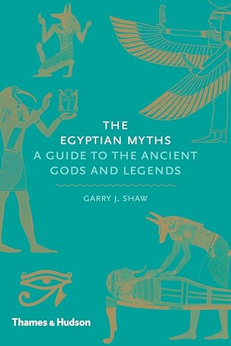 The Egyptian Myths: A Guide to the Ancient Gods and Legends (Myths, 1)