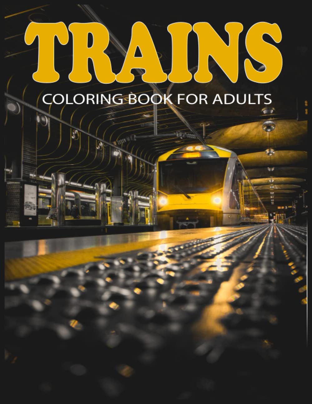 Trains Coloring Book for Adults: An adult Collection of Gorgeous Trains coloring book with 30 amazing Trains designs for stress relieving and relaxation