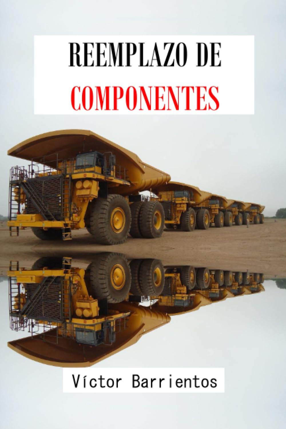 REEMPLAZO DE COMPONENTES (Mantenimiento Minero) (Spanish Edition)