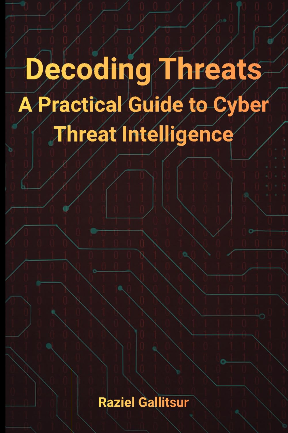 Decoding Threats: A Practical Guide to Cyber Threat Intelligence