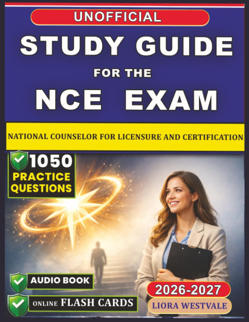 Unofficial Study Guide for the NCE Exam Prep 2026-2027: 1050 Practice Questions for the National Counselor for Licensure and Certification to Strengthen Your Knowledge