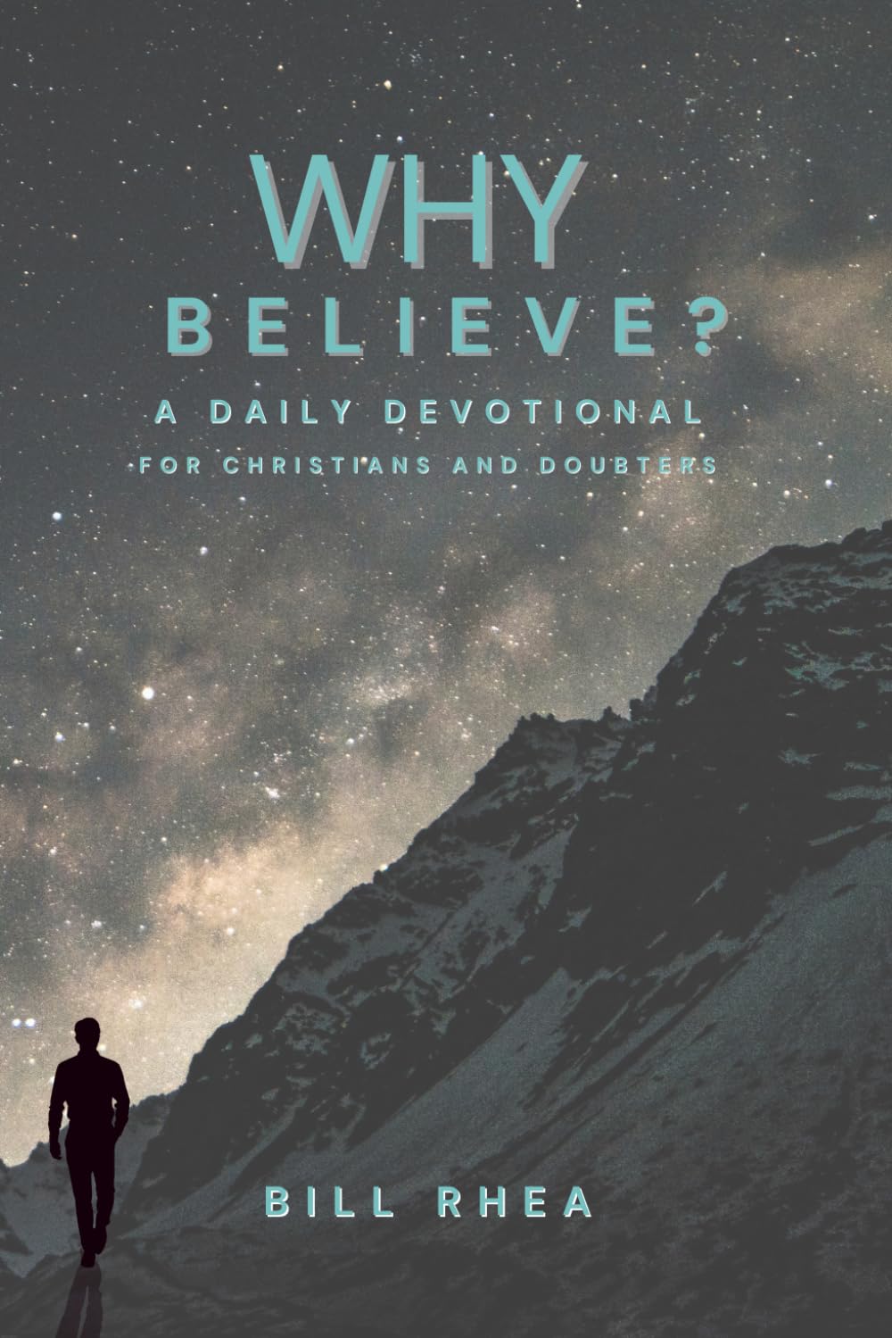 Why Believe?: A Daily Devotional for Christians & Doubters
