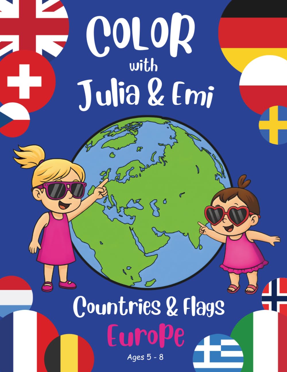 Color with Julia & Emi: Countries & Flags of Europe Coloring Book for Kids Ages 5–8