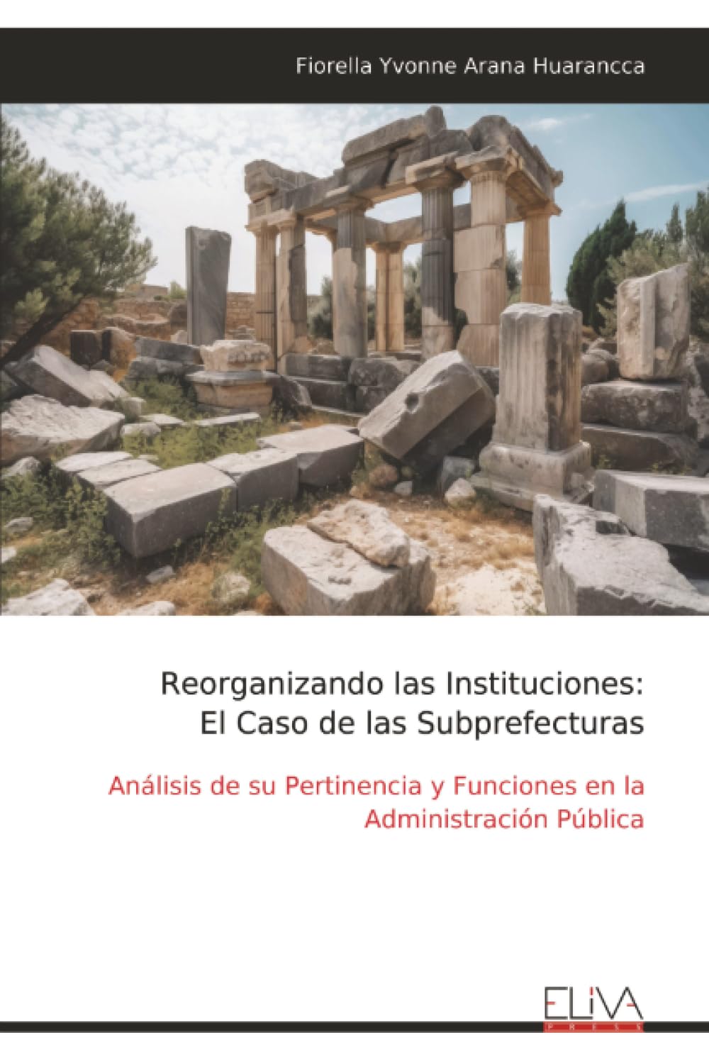 Reorganizando las Instituciones: El Caso de las Subprefecturas: Análisis de su Pertinencia y Funciones en la Administración Pública