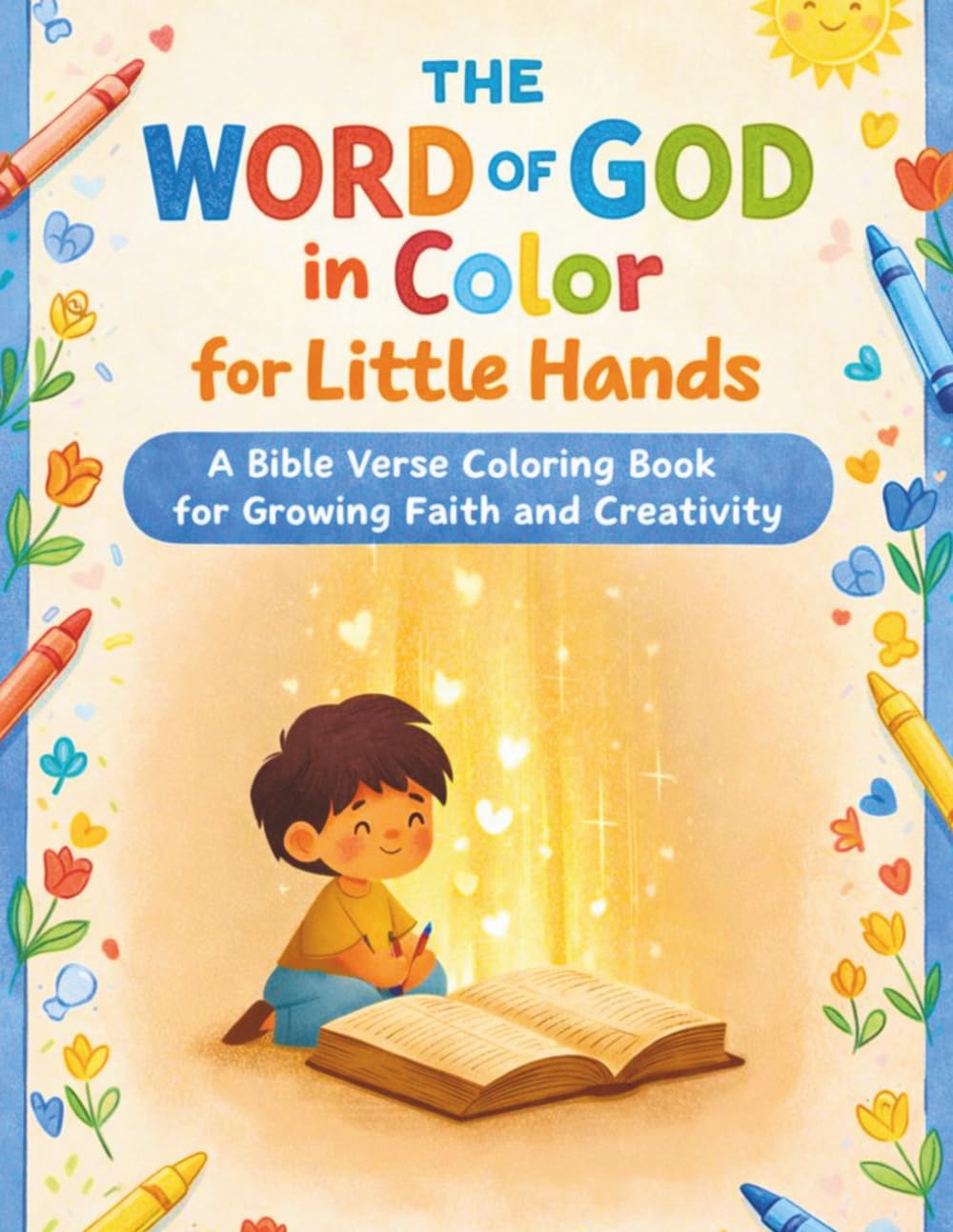 The Word of God in Color For Little Hands: A Bible Verse Coloring Book For Growing Faith and Creativity