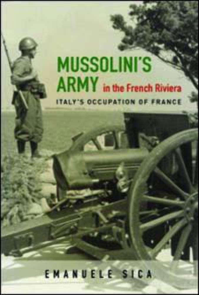 Mussolini's Army in the French Riviera: Italy's Occupation of France (History of Military Occupation)