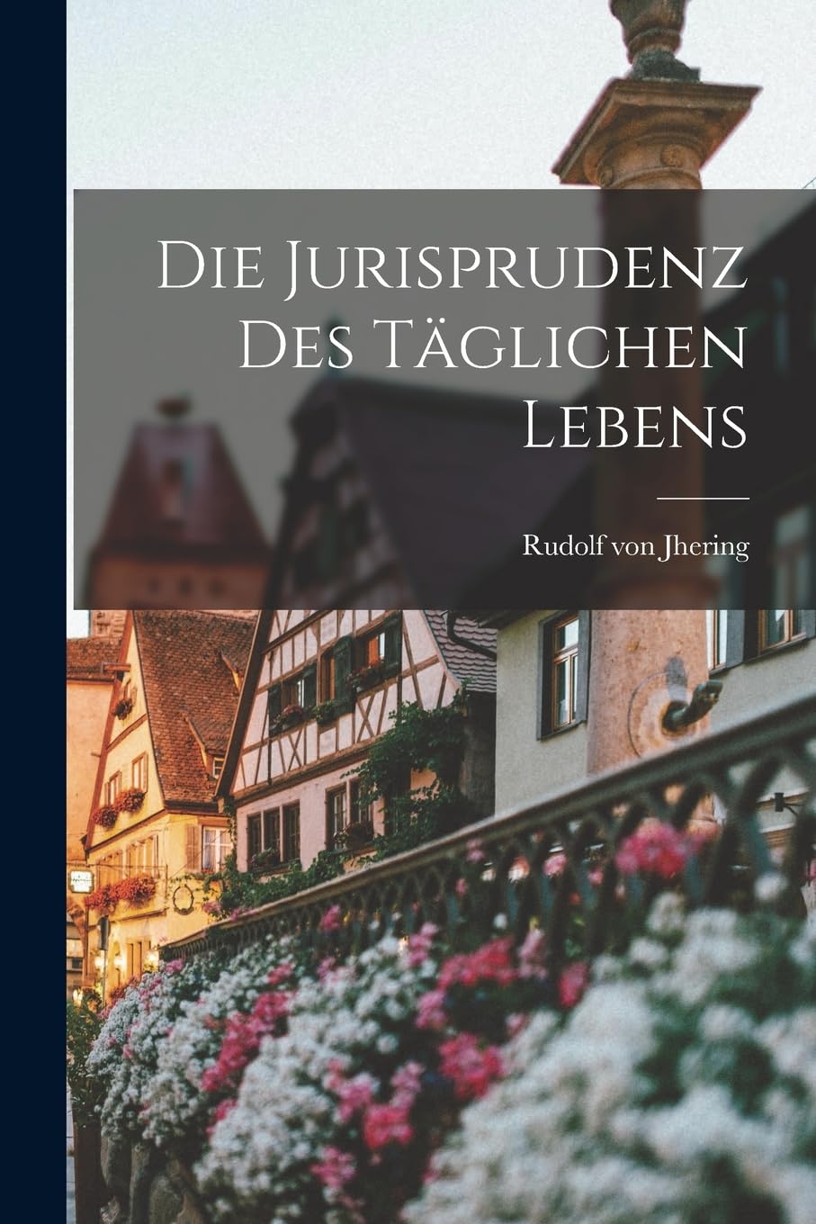 Die Jurisprudenz des Täglichen Lebens