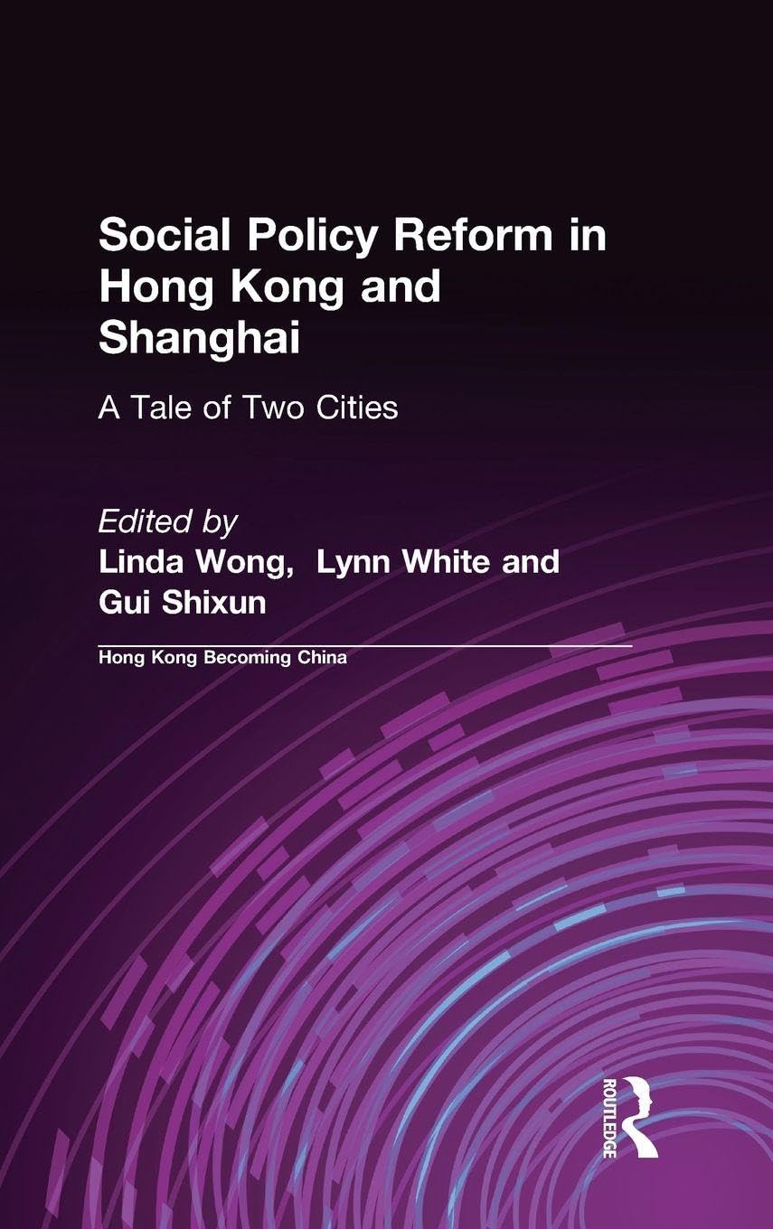 Buy Social Policy Reform in Hong Kong and Shanghai: A Tale of Two Cities (Hong Kong Becoming China) โ BookShops.in