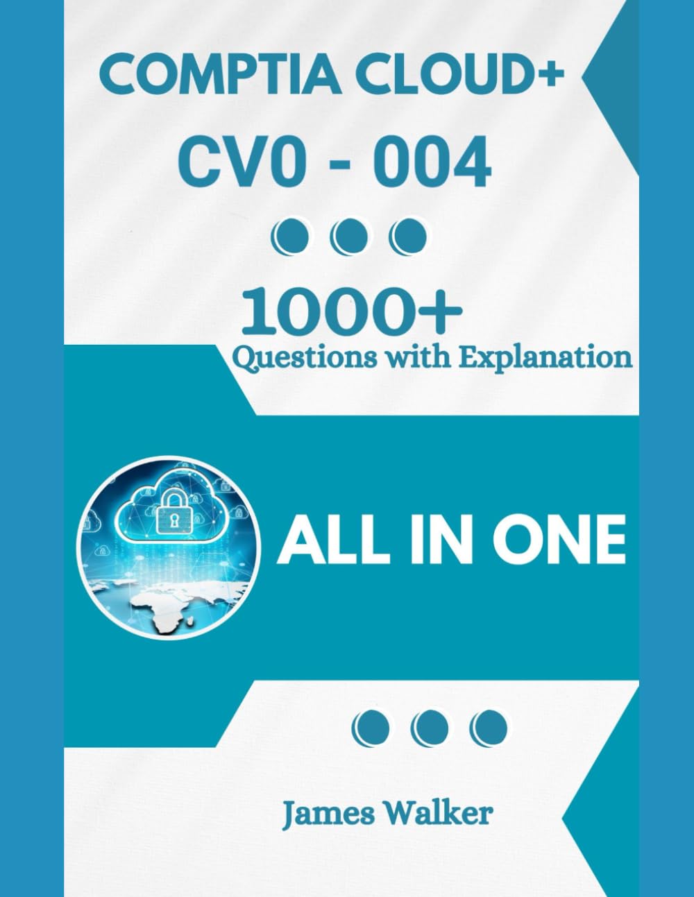 CompTIA Cloud+ CV0-004 with 1000+ Updated Questions and Explanations: CompTIA Cloud+ Book