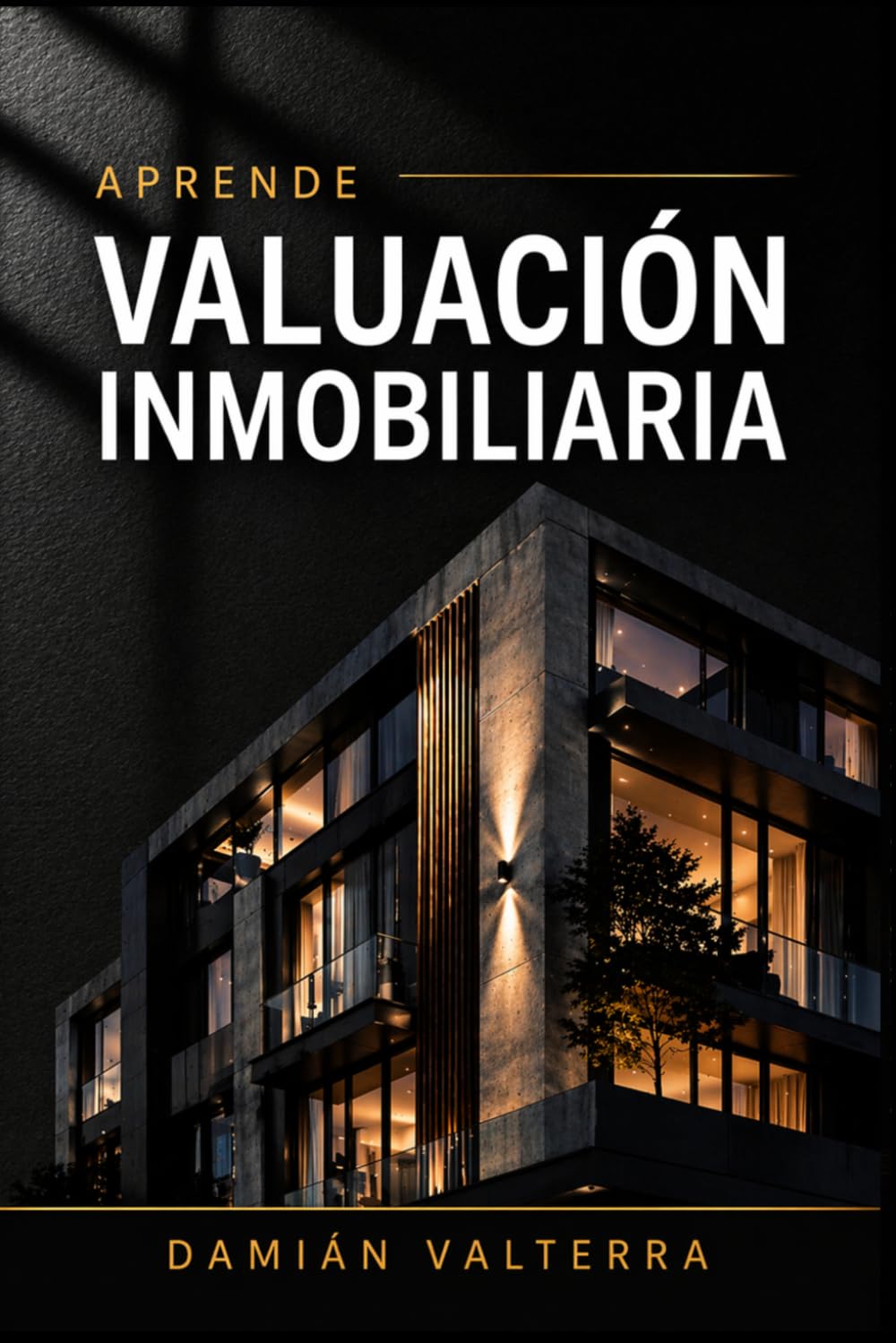 Aprende Valuación Inmobiliaria: Manual práctico paso a paso para iniciar y dominar el análisis de bienes raíces