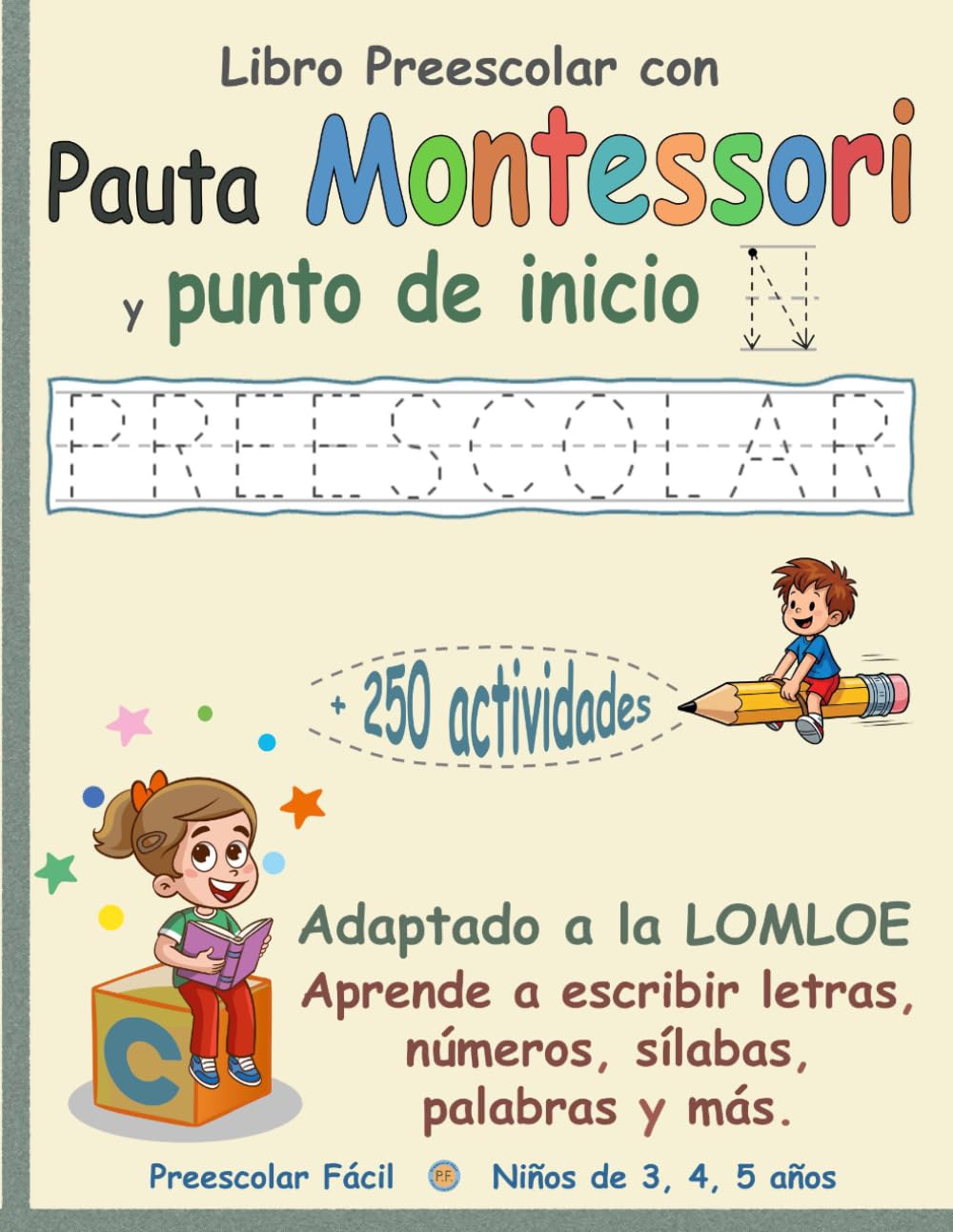 Libro PREESCOLAR con Pauta Montessori y punto de inicio | Adaptado a la LOMLOE | Aprende a escribir letras, números, sílabas, palabras y más: +250 ... lectoescritura, conciencia fonológica