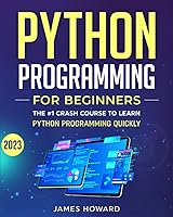 Vista 1 de Python Programming for Beginners The #1 Crash Course to Learn Python Programming Quickly With Hands-On Exercises (2023) (Computer Programming)