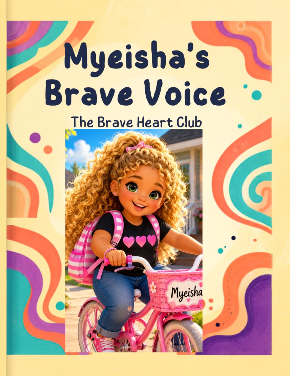 Myeisha's Brave Voice: Helping Children Learn That Secrets About Touching Should Never Be Kept