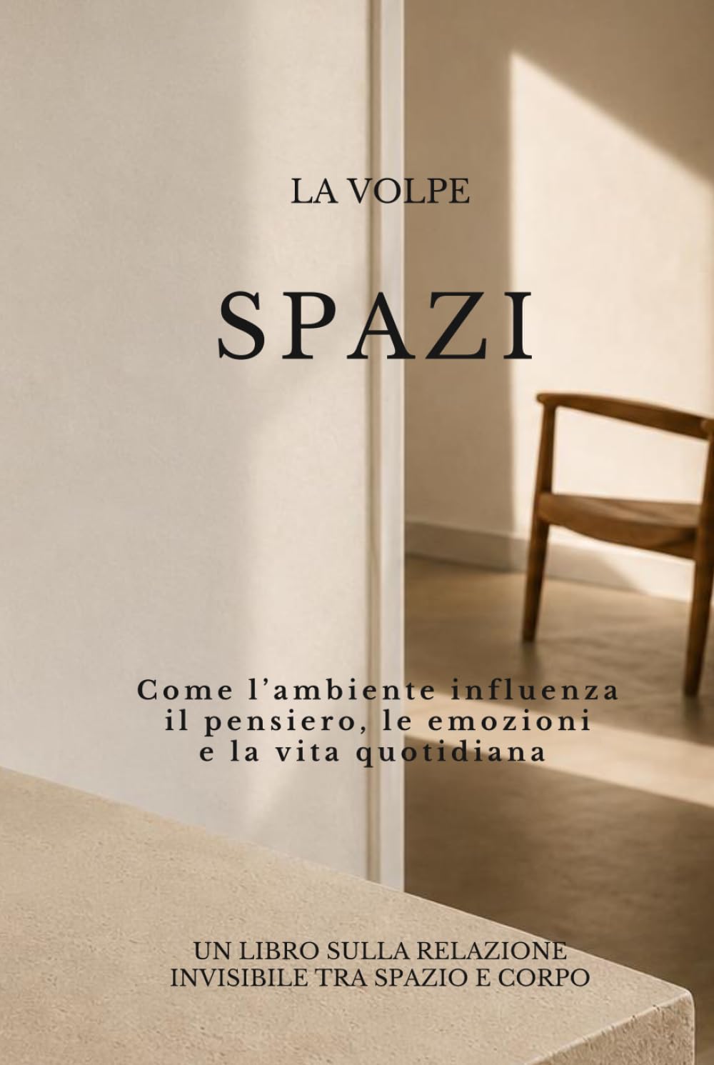 LA VOLPE · SPAZI: Come l’ambiente influenza il pensiero, le emozioni e la vita quotidiana