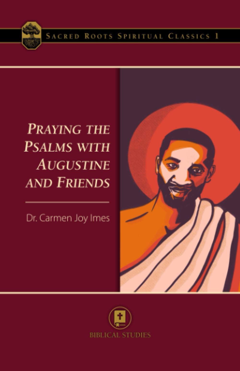 Praying the Psalms with Augustine and Friends: 1 (Sacred Roots Spiritual Classics)