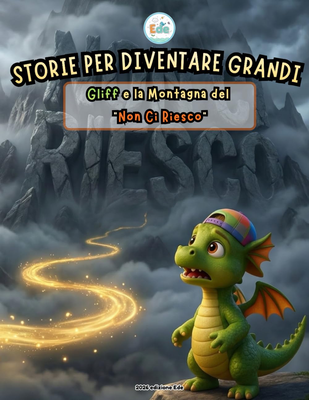 Storie per Diventare Grandi Gliff e la Montagna del "Non ci Riesco": Una storia illustrata per aiutare i bambini a credere in se stessi, superare la ... Emotiva, l'Autostima e la Calma interiore.)
